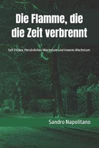 Die Flamme, die die Zeit verbrennt
