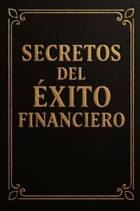 Secretos del Éxito Financiero