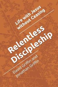 Griffin, D: Relentless Discipleship