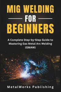 MIG Welding for Beginners