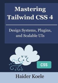 Mastering Tailwind CSS 4