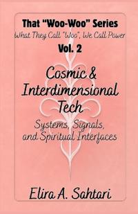 That Woo-Woo Series, Volume 2, COSMIC INTERFACES & INTERDIMENSIONAL TECH