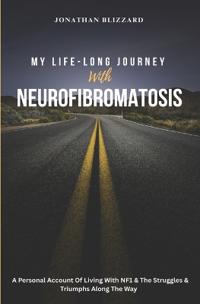 MY LIFE-LONG JOURNEY With NEUROFIBROMATOSIS