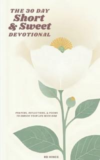 The 30 Day Short & Sweet Devotional