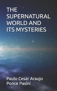 The Supernatural World and Its Mysteries