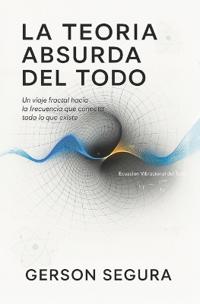 La Teoría absurda del todo