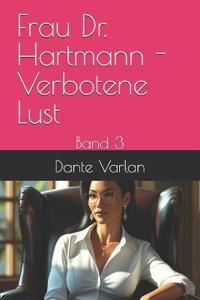 Frau Dr. Hartmann - Verbotene Lust