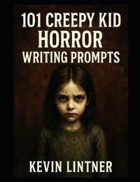 101 Creepy Kid Horror Writing Prompts