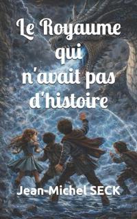 Le Royaume qui n'avait pas d'histoire