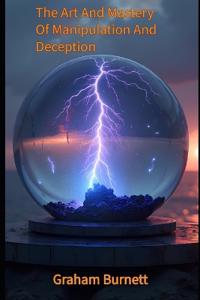 The Art And Mastery Of Manipulation And Deception