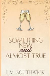 Something New and Almost True