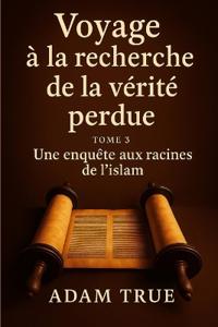 Voyage à la recherche de la vérité perdue