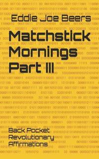 Matchstick Mornings Part III