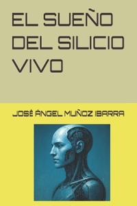 EL SUEÑO DEL SILICIO VIVO
