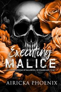 Executing Malice