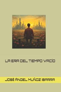 LA ERA DEL TIEMPO VACÍO