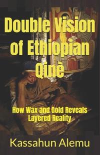 Double Vision of Ethiopian Qinè