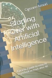 Starting Over with Artificial Intelligence