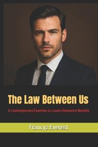 The Law Between Us