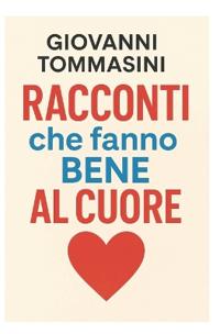 Racconti Che Fanno Bene Al Cuore