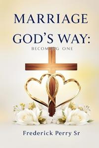 Perry Sr, F: MARRIAGE GOD'S WAY