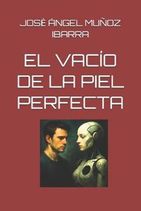 EL VACÍO DE LA PIEL PERFECTA