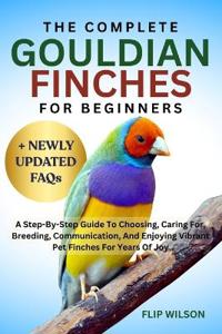 The Complete Gouldian Finches for Beginners