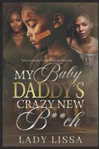 My Baby Daddy's Crazy New B**ch
