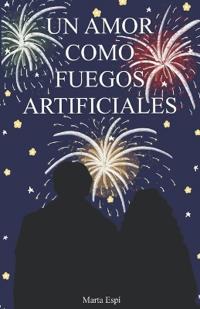 Un Amor Como Fuegos Artificiales