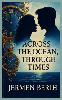 Across the Ocean, Through Times