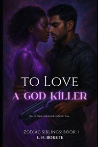 To Love A God Killer