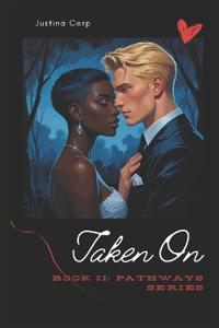Taken On