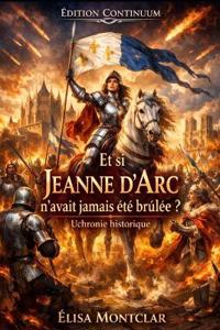 Et si Jeanne d'Arc n'avait jamais été brûlée ?