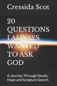 20 Questions I Always Wanted to Ask God