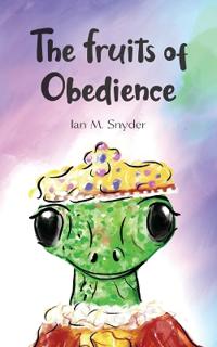 The Fruits of Obedience