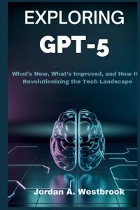 Exploring GPT-5