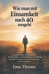 Wie man mit Einsamkeit nach 40 umgeht