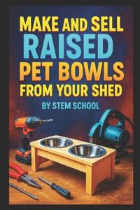 Make and Sell Raised Pet Bowls from Your Shed