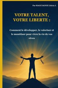 Votre talent, votre liberté