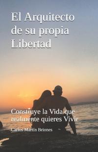 El Arquitecto de su propia Libertad