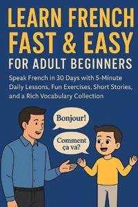 Learn French Fast & Easy for Adult Beginners