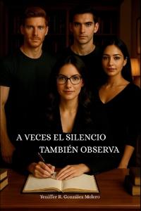 A Veces El Silencio También Observa