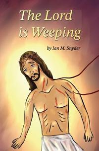The Lord Is Weeping