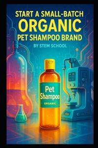 Start a Small-Batch Organic Pet Shampoo Brand