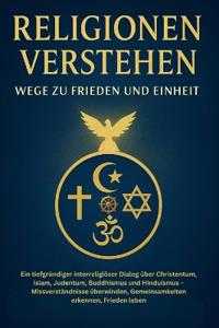 Religionen verstehen - Wege zur Einheit