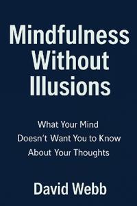 Mindfulness Without Illusions