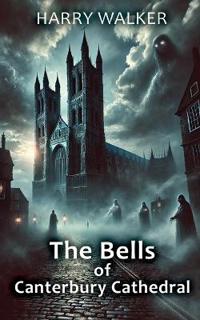 The Bells of Canterbury Cathedral