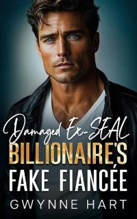 Damaged Ex-SEAL Billionaire's Fake Fiancée
