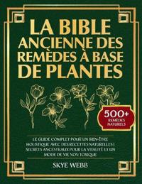 La Bible Ancienne des Remèdes à Base de Plantes