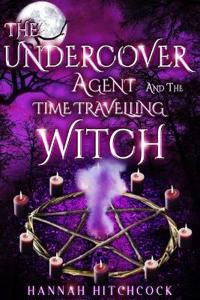 The Undercover Agent and the Time Travelling Witch